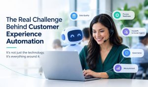 The Real Challenge Behind Customer Experience Automation 